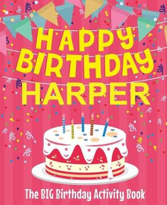 Book cover for Happy Birthday Harper - The Big Birthday Activity Book