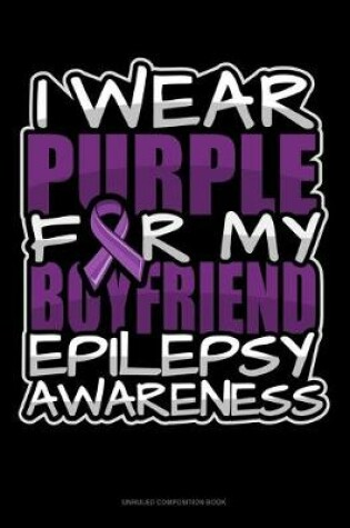 Cover of I Wear Purple For My Boyfriend Epilepsy Awareness