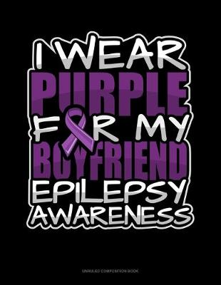 Book cover for I Wear Purple For My Boyfriend Epilepsy Awareness