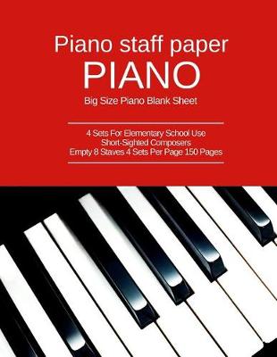 Book cover for Piano staff paper Piano Big Size Piano Blank Sheet