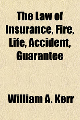 Book cover for The Law of Insurance, Fire, Life, Accident, Guarantee