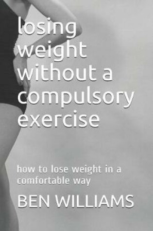 Cover of Losing Weight Without a Compulsory Exercise