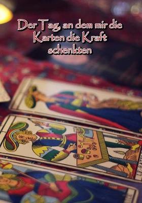 Book cover for Der Tag, an Dem Mir Die Karten Die Kraft Schenkten