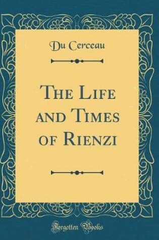 Cover of The Life and Times of Rienzi (Classic Reprint)