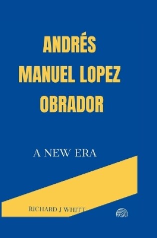 Cover of Andrés Manuel Lopez Obrador