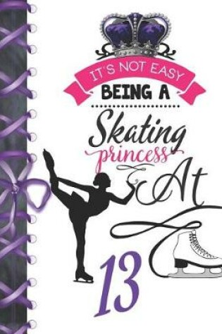 Cover of It's Not Easy Being A Skating Princess At 13