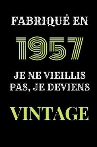 Cover of Fabriqué en 1957, Je ne vieillis pas, je deviens Vintage