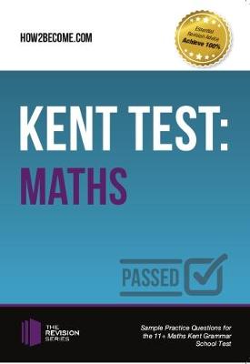 Cover of Kent Test: Maths - Guidance and Sample Questions and Answers for the 11+ Maths Kent Test