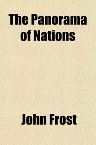 Cover of The Panorama of Nations; Comprising the Characteristics of Courage Contempt of Danger and of Death Exhibited by People of the Principal Nations of the World, as Illustrated in Narratives of Peril and Adventure