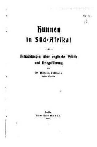 Cover of Hunnen in Sud-afrika!, Betrachtungen uber englische Politik und Kriegsfuhrung