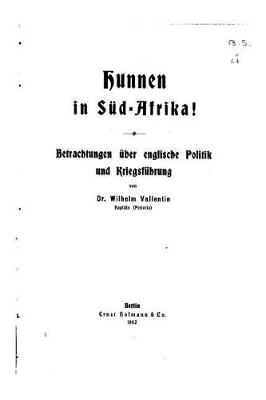 Book cover for Hunnen in Sud-afrika!, Betrachtungen uber englische Politik und Kriegsfuhrung