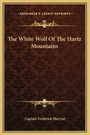 Cover of The White Wolf Of The Hartz Mountains