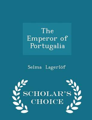 Book cover for The Emperor of Portugalia - Scholar's Choice Edition