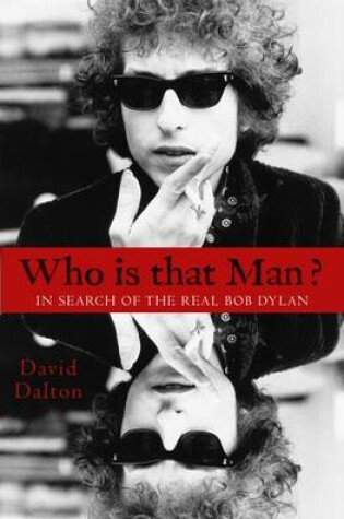 Cover of Who Is That Man?: In Search of the Real Bob Dylan