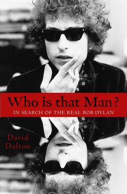 Book cover for Who Is That Man?: In Search of the Real Bob Dylan