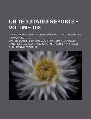 Book cover for United States Reports (Volume 108); Cases Adjudged in the Supreme Court at and Rules Announced at