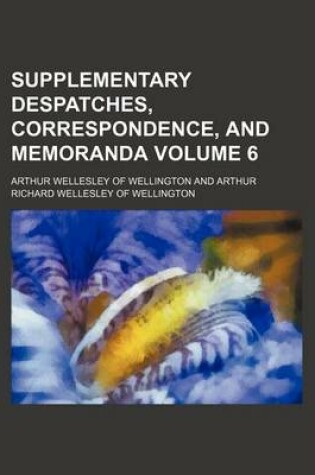 Cover of Supplementary Despatches, Correspondence, and Memoranda Volume 6