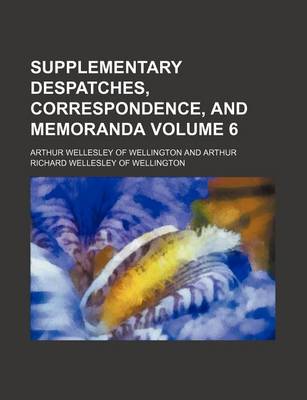 Book cover for Supplementary Despatches, Correspondence, and Memoranda Volume 6