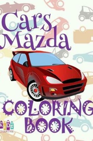 Cover of &#9996; Cars Mazda &#9998; Coloring Book Cars &#9998; Coloring Book for Teens &#9997; (Coloring Books Enfants) Coloring Book Inspirational