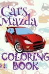 Book cover for &#9996; Cars Mazda &#9998; Coloring Book Cars &#9998; Coloring Book for Teens &#9997; (Coloring Books Enfants) Coloring Book Inspirational