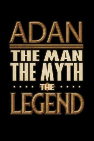 Cover of Adan The Man The Myth The Legend