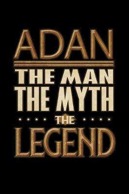 Book cover for Adan The Man The Myth The Legend