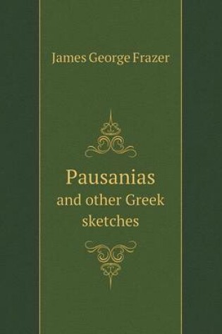 Cover of Pausanias and other Greek sketches