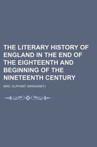 Cover of The Literary History of England in the End of the Eighteenth and Beginning of the Nineteenth Century (Volume 3)