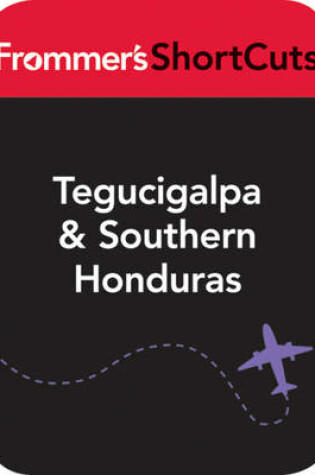 Cover of Tegucigalpa and Southern Honduras