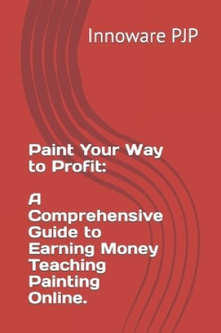 Cover of Paint Your Way to Profit