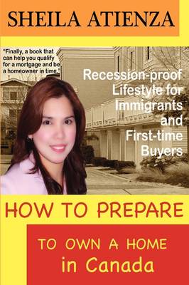 Book cover for How to Prepare to OWN A HOME in Canada, Recession-proof Lifestyle for Immigrants and First-time Buyers