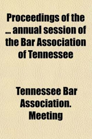 Cover of Proceedings of the Annual Session of the Bar Association of Tennessee Volume 31