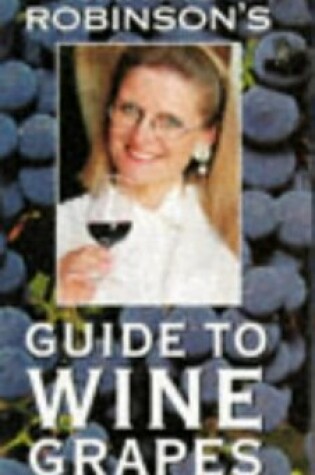 Cover of Jancis Robinson's Guide to Wine Grapes