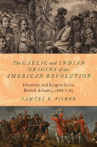 Cover of The Gaelic and Indian Origins of the American Revolution