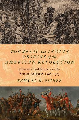 Cover of The Gaelic and Indian Origins of the American Revolution