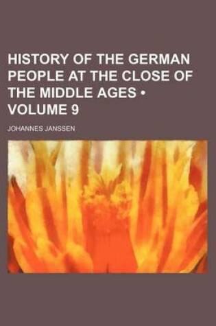 Cover of History of the German People at the Close of the Middle Ages (Volume 9)