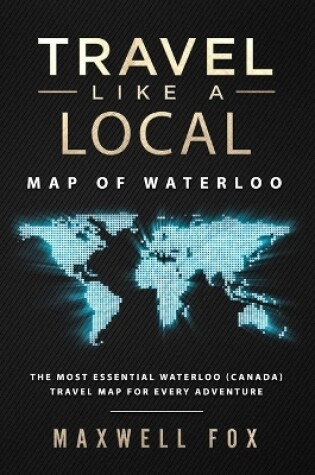 Cover of Travel Like a Local - Map of Waterloo