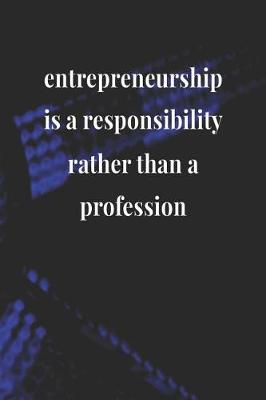 Book cover for Entrepreneurship Is A Responsibility Rather Than A Profession