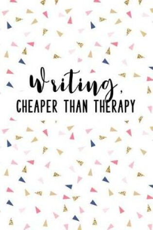 Cover of Writing Cheaper Than Therapy