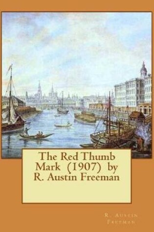 Cover of The Red Thumb Mark (1907) by R. Austin Freeman