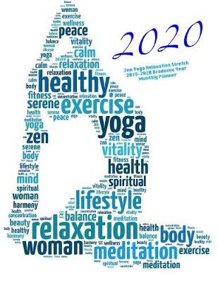 Book cover for 2020- Zen Yoga Relaxation Stretch 2019-2020 Academic Year Monthly Planner