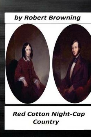 Cover of Red Cotton Night-Cap Country. by Robert Browning (Classics)