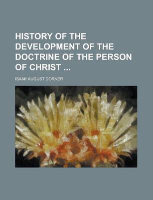 Book cover for History of the Development of the Doctrine of the Person of Christ