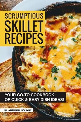Book cover for Scrumptious Skillet Recipes