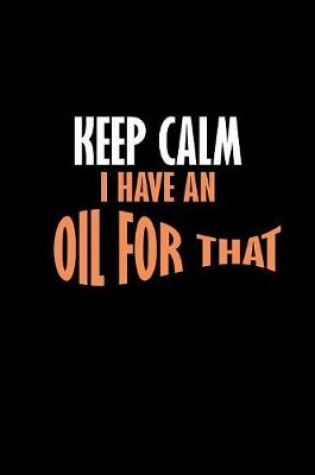Cover of Keep calm I have an oil for that