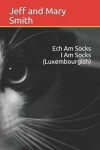 Book cover for Ech Am Socks I Am Socks(Luxembourgish)