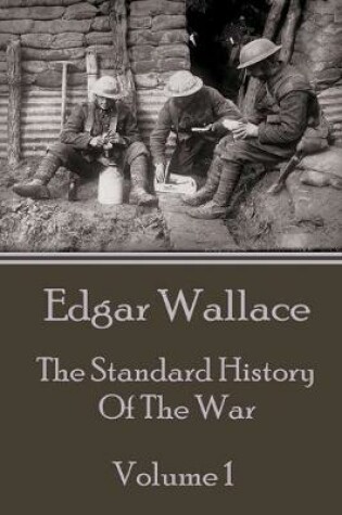 Cover of Edgar Wallace - The Standard History Of The War - Volume 1
