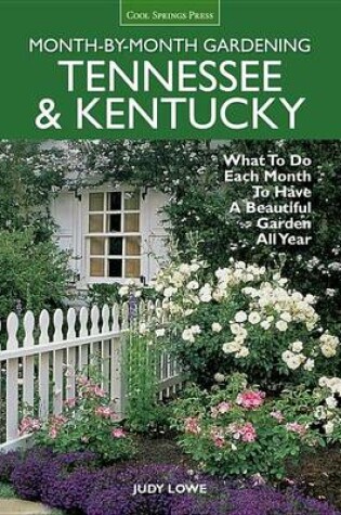 Cover of Tennessee & Kentucky Month-By-Month Gardening: What to Do Each Month to Have a Beautiful Garden All Year