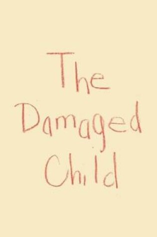 Cover of The Damaged Child