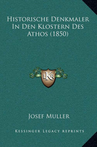 Cover of Historische Denkmaler in Den Klostern Des Athos (1850)